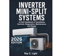 Inverter Mini-Split Systems: A Field Handbook of Installation, Controls, Diagnostics, Maintenance, and Repair