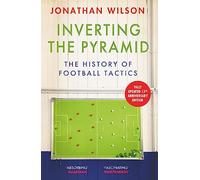 Inverting the Pyramid : The History of Football Tactics
