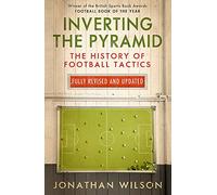 Inverting the Pyramid: The History of Football Tactics