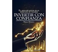 Invertir con confianza: El arte de ganar en el mercado de valores