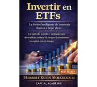 Invertir en ETFs : La forma inteligente de construir riqueza a largo plazo: Un método sencillo y probado para diversificar, reducir el riesgo y hacer ... en el S&P 500, Nasdaq y ETFs apalanca)