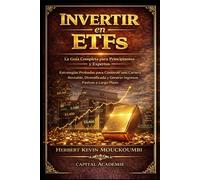 Invertir en ETFs: La Guía Completa para Principiantes y Expertos - Estrategias Probadas para Construir una Cartera Rentable, Diversificada y Generar Ingresos Pasivos a Largo Plazo: #inversión en ETFs