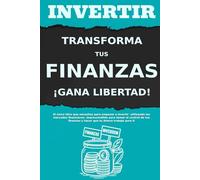 INVERTIR: Masterclass para que la Bolsa Riegue tus Finanzas (¡Los libros de finanzas e inversión para constructores de riqueza!)