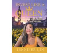 Invest Like A Queen: The Ultimate UK Property Guide for Asian Women to Build Wealth, Grow a Portfolio & Succeed