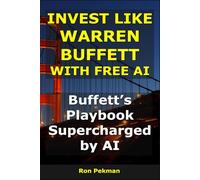 Invest Like Warren Buffett With Free AI: Buffett’s Playbook, Supercharged by AI (AI for Investors)
