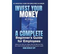 Invest Your Money Using Revolut: What to Do With Your Salary After the Bills Are Paid: A Complete Beginner's Guide for Employees Who Don't Have Time to Become Finance Experts