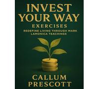 Invest Your Way Exercises: Redefine Living through Mark LaMonica Teachings
