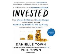 Invested: How Warren Buffett and Charlie Munger Taught Me to Master My Mind, My Emotions, and My Money (With a Little Help from My Dad)
