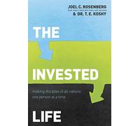 Invested Life, The: Making Disciples of All Nations One Person at a Time