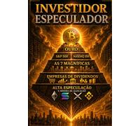 Investidor Especulador: Guia definitivo para investir com o diferencial de especular em Bitcoin, criptomoedas e na bolsa de valores - edição atualizada com Bear Market