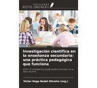 Investigación científica en la enseñanza secundaria: una práctica pedagógica que funciona: Cómo la investigación puede ayudar al profesor en su labor docente