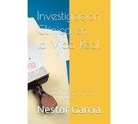 Investigacion Clínica en la Vida Real: Cómo ejecutar, reclutar y convertir un sitio de investigación clínica en un negocio rentable
