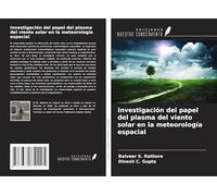 Investigación del papel del plasma del viento solar en la meteorología espacial