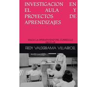 INVESTIGACION EN EL AULA Y PROYECTOS DE APRENDIZAJES: HACIA LA OPERATIVIDAD DEL CURRÍCULO ESCOLAR