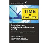 Investigación metodológica La escala CLESE: Evaluación del entorno de aprendizaje clínico y la supervisión Escala CLESE para estudiantes de enfermería