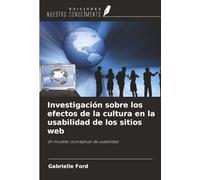 Investigación sobre los efectos de la cultura en la usabilidad de los sitios web: Un modelo conceptual de usabilidad