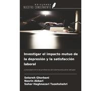 Investigar el impacto mutuo de la depresión y la satisfacción laboral: y ansiedad entre las profesoras del sistema educativo del país