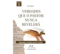 Investigar VERDADES QUE O PASTOR NUNCA REVELERÁ: Segredos ocultos da fé cristã