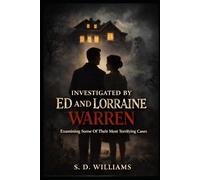 Investigated By Ed and Lorraine Warren: Examining Some Of Their Most Terrifying Cases