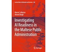 Investigating AI Readiness in the Maltese Public Administration: 568 (Lecture Notes in Networks and Systems, 568)