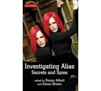 Investigating "Alias": Secrets and Spies (Investigating Cult TV Series)