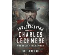 Investigating Charles Lechmere: Was He Jack the Ripper?