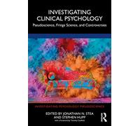 Investigating Clinical Psychology: Pseudoscience, Fringe Science, and Controversies (Investigating Psychology Pseudoscience)
