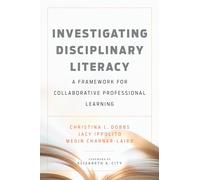 Investigating Disciplinary Literacy: A Framework for Collaborative Professional Learning