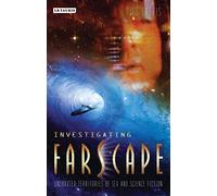 Investigating 'Farscape': Uncharted Territories of Sex and Science Fiction (Investigating Cult TV)
