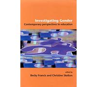 Investigating Gender: Contemporary Perspectives in Education