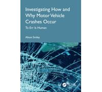 Investigating How and Why Motor Vehicle Crashes Occur : To Err Is Human