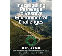 Investigating Pathways to Resolve Environmental Challenges: Twenty-Eighth International Conference on the Unity of the Sciences