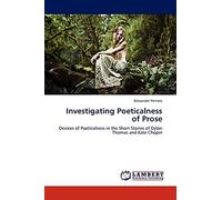 Investigating Poeticalness of Prose: Devices of Poeticalness in the Short Stories of Dylan Thomas and Kate Chopin