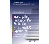 Investigating Tau Lepton Pair Production with the ATLAS Experiment: A Probe for New Physics in the Standard Model Flavour Sector (Springer Theses)