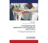 Investigating the Application and Impacts of Work Ethics: in the Construction Industry Based on the Technology Acceptance Model (TAM)