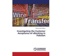 Investigating the Customer Acceptance of eBanking in Pakistan