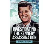 Investigating the Kennedy Assassination: Did Oswald Act Alone?