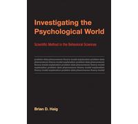 Investigating the Psychological World - Scientific Method in the Behavioral Sciences (Life and Mind: Philosophical Issues in Biology and Psychology)