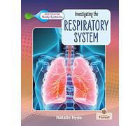 Investigating the Respiratory System (Investigating Body Systems)