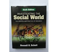 Investigating the Social World: The Process and Practice of Research