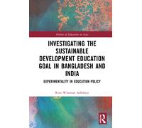 Investigating the Sustainable Development Education Goal in Bangladesh and India : Experimentality in Education Policy