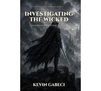 Investigating the Wicked: A Dark Fantasy Monster Hunter Novel (Investigating the Wicked, Book 4)