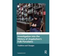 Investigation into the History of Jingdezhen’s Folk Porcelains: Tradition and Changes (Asian History)