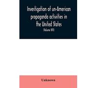 Investigation of un-American propaganda activities in the United States. Hearings before a Special Committee on Un-American Activities, House of ... 282, to investigate (l) the extent, charac