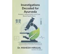 Investigations Decoded for Ayurveda: Analysis,Interpretation and Case Based Applications