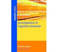 Investigations in Cognitive Grammar: 42 (Mouton Select)