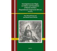 Investigations into Magic, a Scholarly Edition and Translation of Martín Del Río’s Disquisitionum magicarum libri sex: Volume 3: 6 (Heterodoxia Iberica)