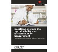 Investigations into the reproducibility and variability of T4 measurement: - at three German commercial veterinary laboratories