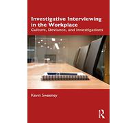 Investigative Interviewing in the Workplace: Culture, Deviance, and Investigations