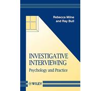 Investigative Interviewing: Psychology and Practice: 11 (Wiley Series in Psychology of Crime, Policing and Law)